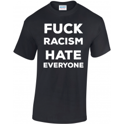 Teeshirt - Fuck Racism Hate...